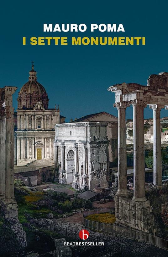 I sette monumenti. Miti, verità e misteri dell'Antica Roma - Mauro Poma - copertina