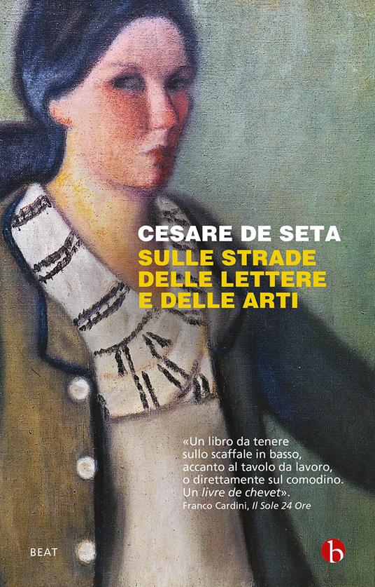 Sulle strade delle lettere e delle arti - Cesare De Seta - copertina