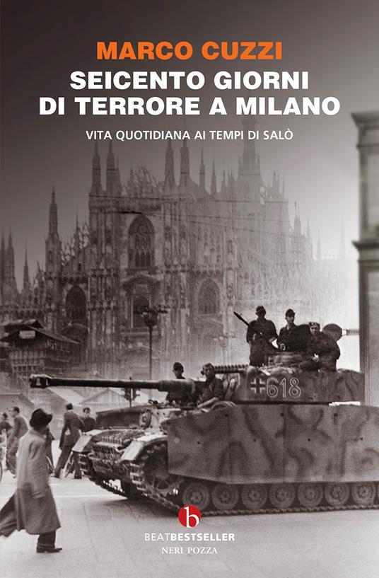 Seicento giorni di terrore a Milano. Vita quotidiana ai tempi di Salò - Marco Cuzzi - copertina