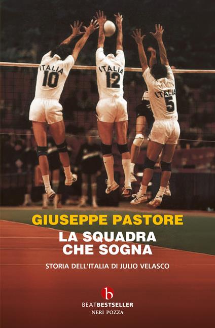 La squadra che sogna. Storia dell'Italia di Julio Velasco - Giuseppe Pastore - copertina