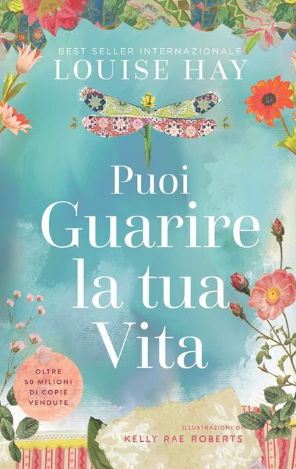 Puoi guarire la tua vita - Louise L. Hay,Kelly Rae Roberts - ebook