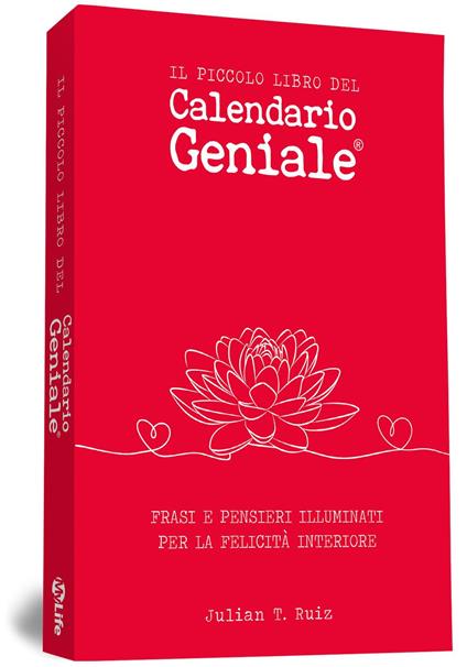 Il piccolo libro del Calendario Geniale. Frasi e pensieri illuminati per la felicità interiore - Julian T. Ruiz - copertina