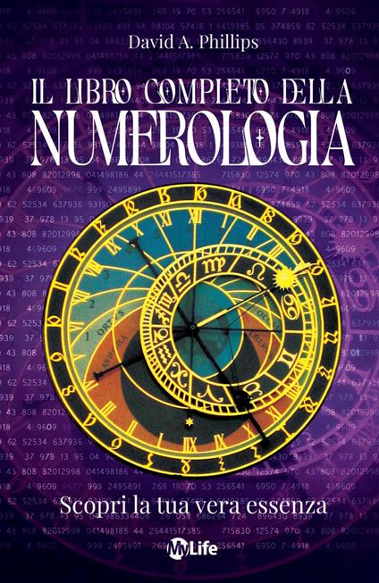 Il libro completo della numerologia. Scopri la tua vera essenza - David A. Phillips,C. Pirovano - ebook