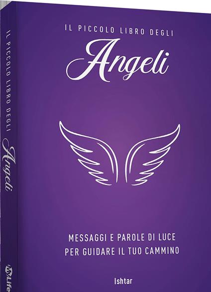 Il piccolo libro degli angeli. Messaggi e parole di luce per guidare il tuo cammino - Ishtar - copertina