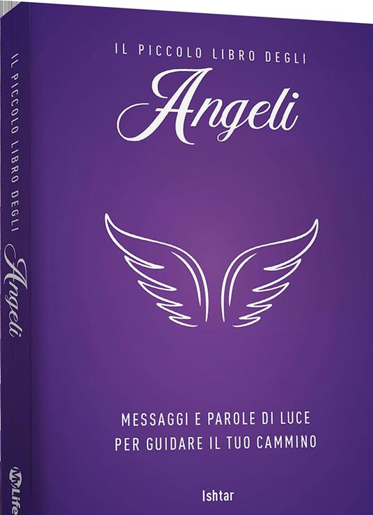 Il piccolo libro degli angeli. Messaggi e parole di luce per guidare il tuo cammino - Ishtar - copertina