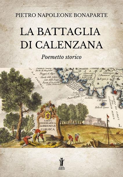 La Battaglia di Calenzana. Poemetto storico - Pietro Napoleone Bonaparte - ebook