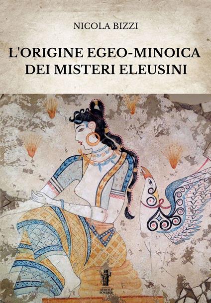 L' origine egeo-minoica dei Misteri Eleusini - Nicola Bizzi - ebook