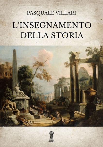 L' insegnamento della storia - Pasquale Villari - ebook