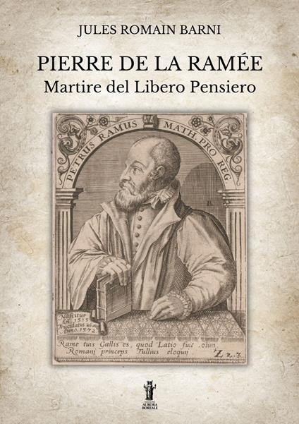 Pierre de la Ramée, martire del Libero Pensiero - Jules Romain Barni - ebook
