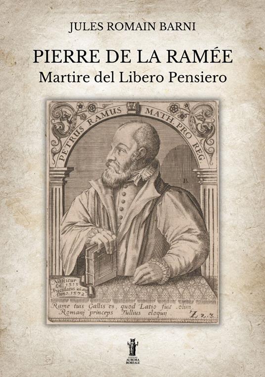 Pierre de la Ramée, martire del Libero Pensiero - Jules Romain Barni - ebook