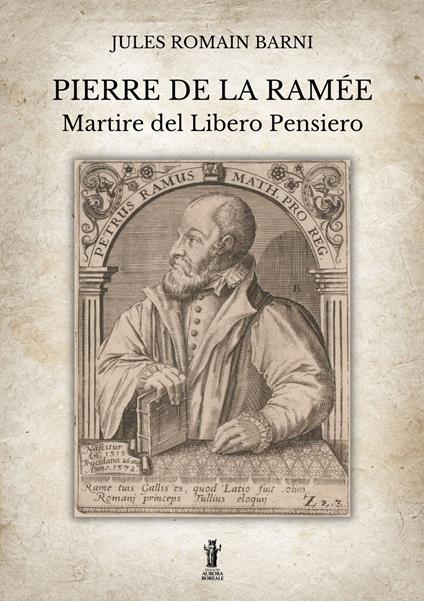 Pierre de la Ramée, martire del libero pensiero - Jules Romain Barni - copertina