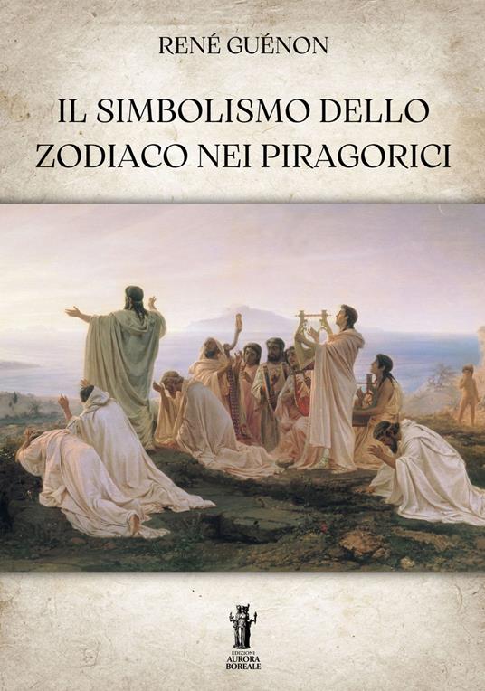 Il simbolismo dello zodiaco nei pitagorici - René Guénon - ebook