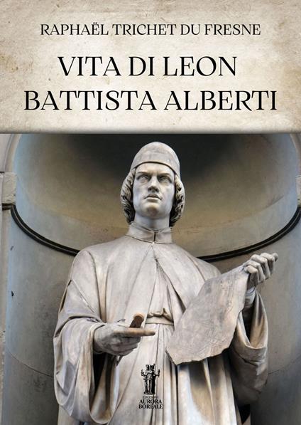 Vita di Leon Battista Alberti - Raphaël Trichet du Fresne - ebook