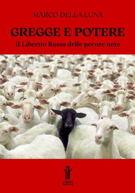 Gregge e potere. Il libretto rosso delle pecore nere - Marco Della Luna - copertina