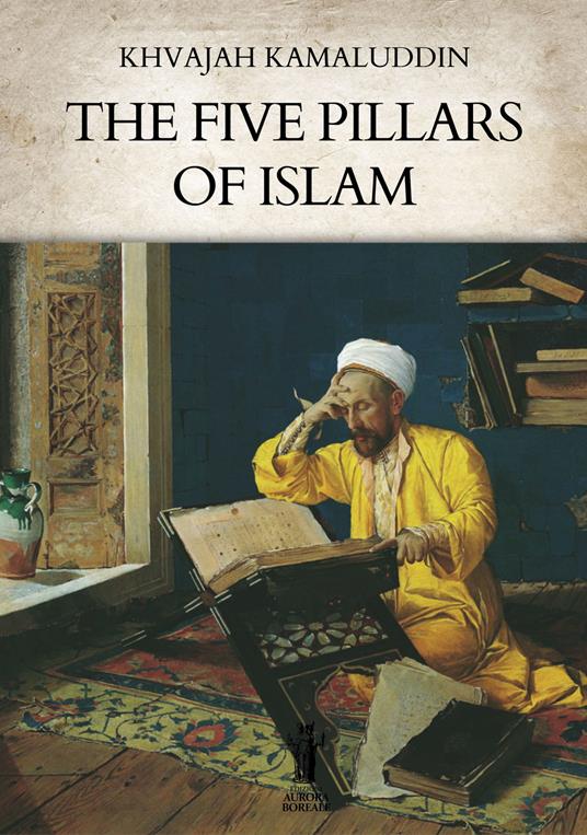 The Five Pillars of Islam - Khwajah Kamaluddin - ebook