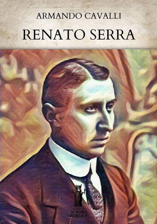 Renato Serra - Armando Cavalli - ebook