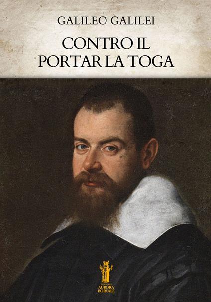 Contro il portar la toga - Galileo Galilei - ebook
