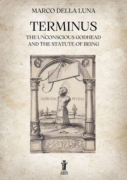 Terminus. The unconscious Godhead and the statute of being - Marco Della Luna - copertina