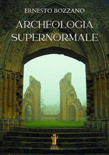 Archeologia supernormale - Ernesto Bozzano - ebook