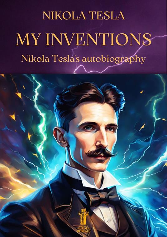 My inventions. Nikola Tesla's autobiography - Nikola Tesla - copertina