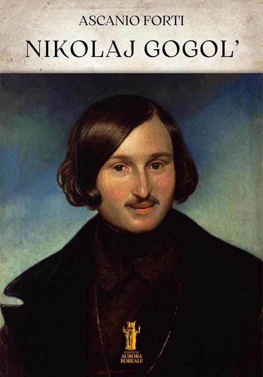 Nikolaj Gogol' - Ascanio Forti - ebook