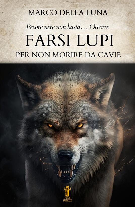Farsi lupi. Per non morire da cavie - Marco Della Luna - copertina