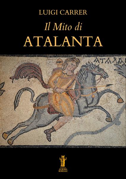 Il mito di Atalanta - Luigi Carrer - ebook