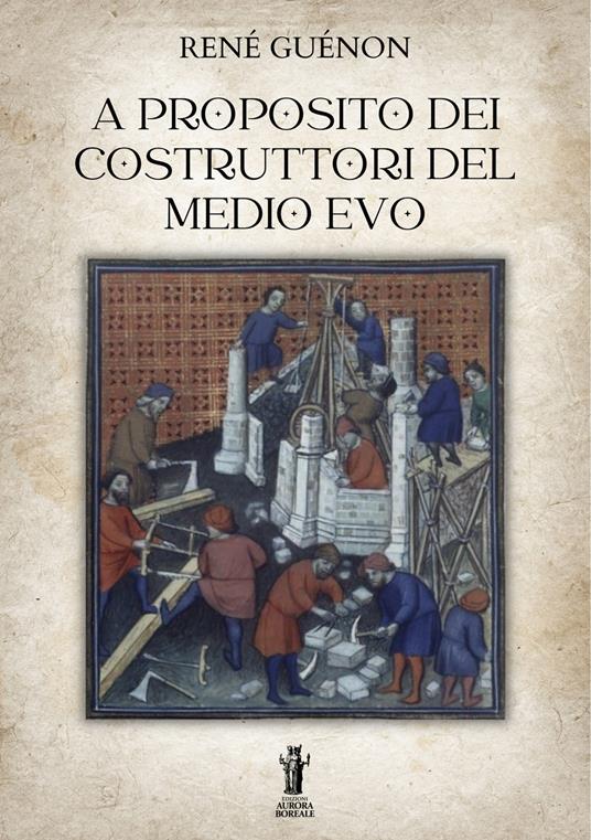 A proposito dei costruttori del Medio Evo - René Guénon - ebook