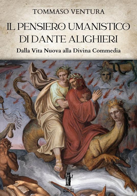 Il pensiero umanistico di Dante Alighieri. Dalla Vita Nuova alla Divina Commedia - Tommaso Ventura - ebook