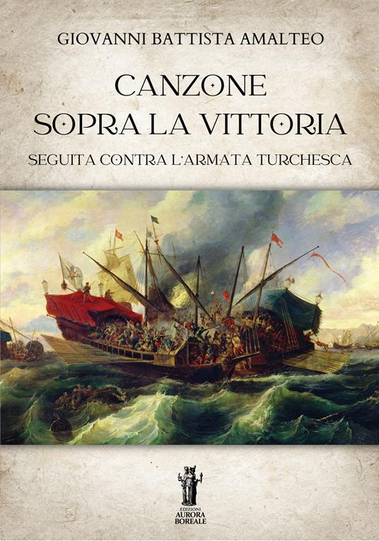 Canzone sopra la vittoria seguita contra l'armata Turchesca - Giovanni Battista Amalteo - ebook