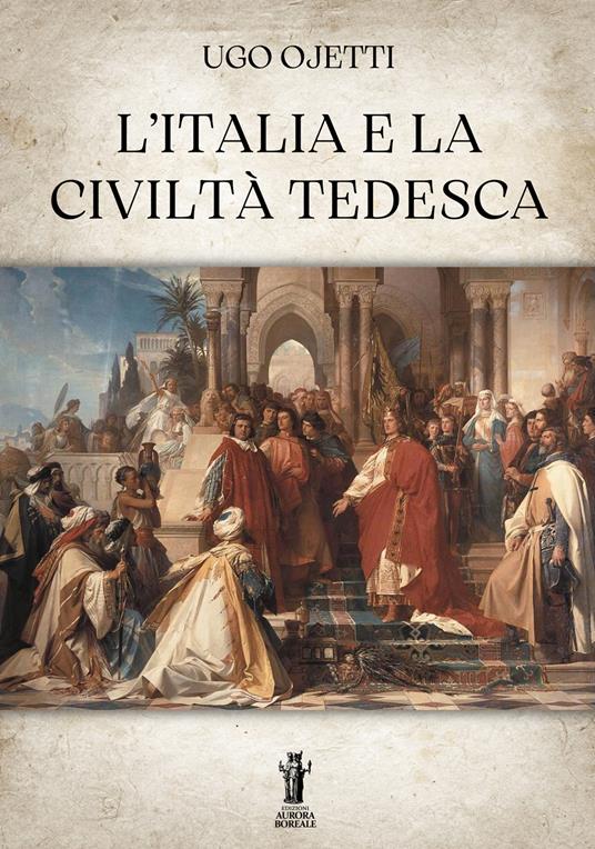 L' Italia e la civiltà tedesca - Ugo Ojetti - ebook