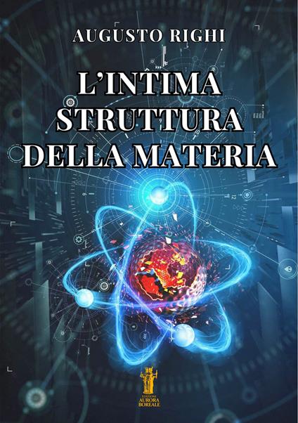 L' intima struttura della materia - Augusto Righi - ebook