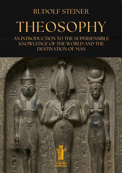 Theosophy. An introduction to the supersensible knowledge of the world and the destination of man - Rudolf Steiner - copertina