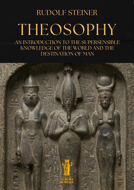 Theosophy. An introduction to the supersensible knowledge of the world and the destination of man - Rudolf Steiner - copertina