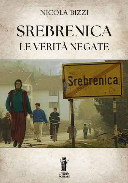 Srebrenica. Le verità negate - Nicola Bizzi - ebook