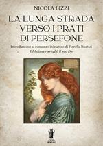 La lunga strada verso i prati di Persefone. Introduzione al romanzo iniziatico di Fiorella Rustici «E l'anima risvegliò il suo Dio»