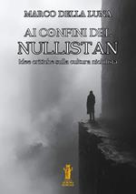 Ai confini del Nullistan. Idee critiche sulla cultura nichilista