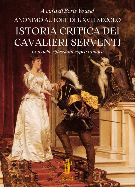 Istoria critica dei Cavalieri Serventi. Con delle riflessioni sopra l'amore - copertina