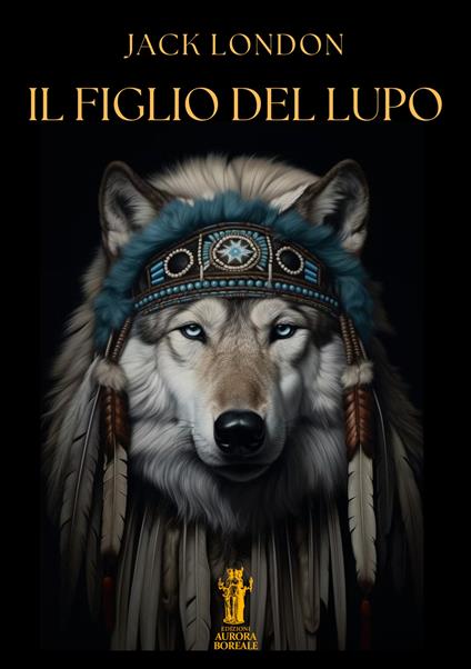 Il figlio del lupo - Jack London - ebook