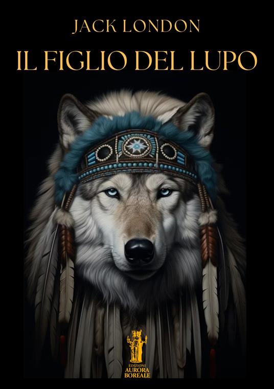 Il figlio del lupo - Jack London - ebook