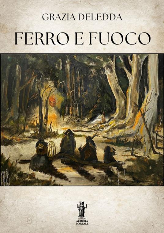 Ferro e Fuoco - Grazia Deledda - ebook
