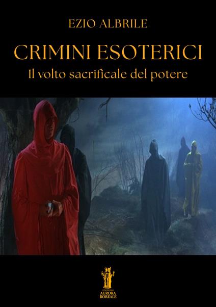 Crimini esoterici. Il volto sacrificale del potere - Ezio Albrile - ebook