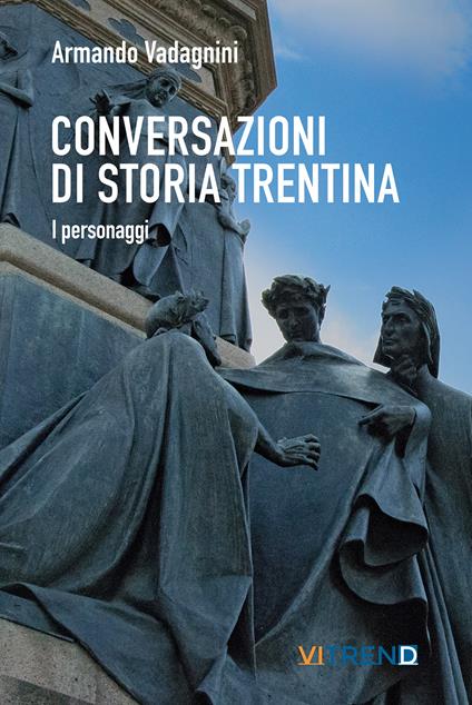 Conversazioni di storia trentina. I personaggi - Armando Vadagnini - copertina