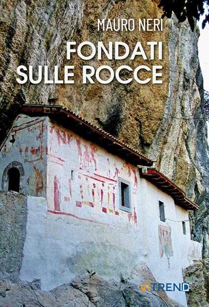 Fondati sulle rocce. Venticinque storie di eremi - Mauro Neri - copertina