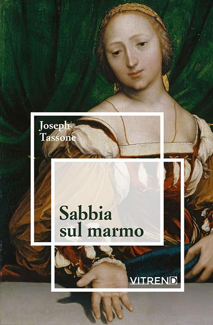 Sabbia sul marmo. Gli ultimi pensieri di Tommaso Moro - Joseph Tassone - copertina