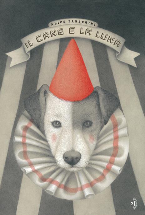 Il cane e la luna. Ediz. a colori - Alice Barberini - copertina
