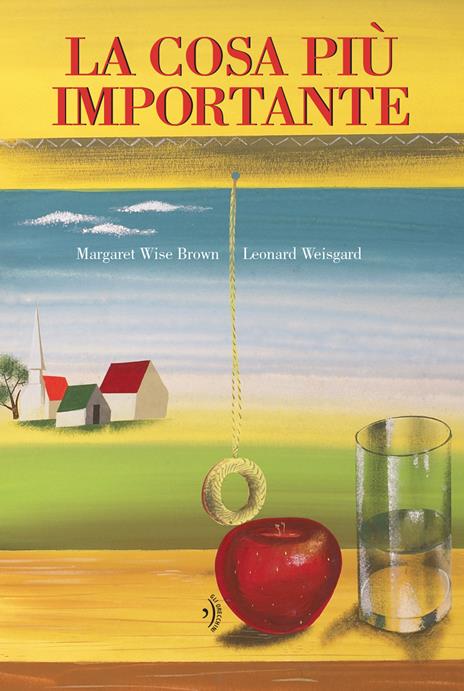 La cosa più importante. Ediz. a colori - Margaret Wise Brown - copertina