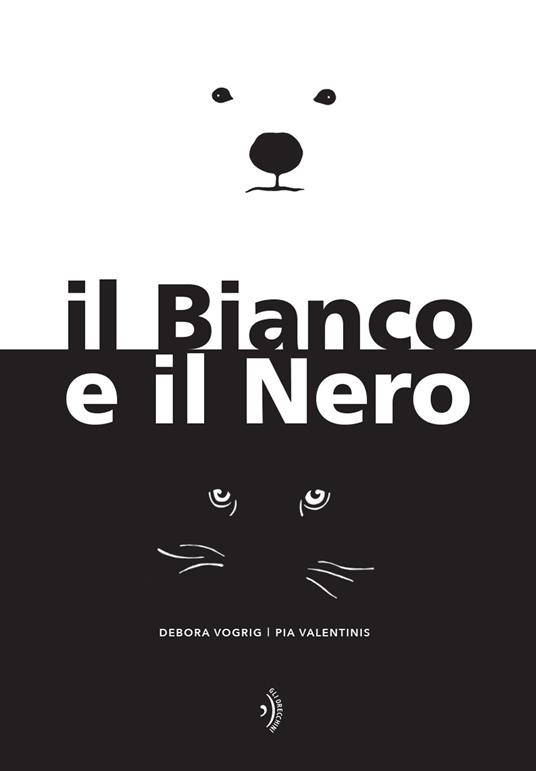 Il Bianco e il Nero. Ediz. a colori - Debora Vogrig - copertina