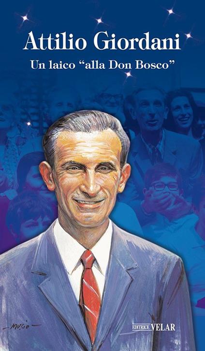 Attilio Giordani. Un laico «alla Don Bosco». Ediz. illustrata - copertina