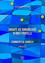 Andate ad annunciare ai miei fratelli. Commenti al vangelo anno A